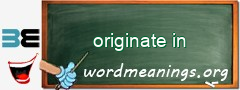 WordMeaning blackboard for originate in